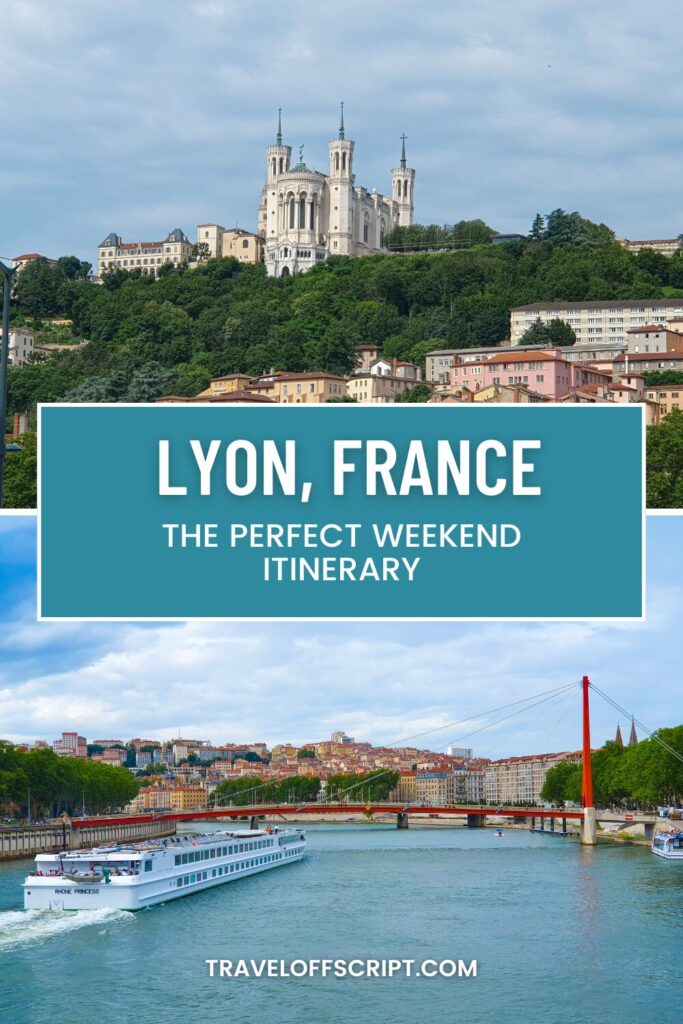 Lyon Weekend Itinerary Pinteres - travel off script