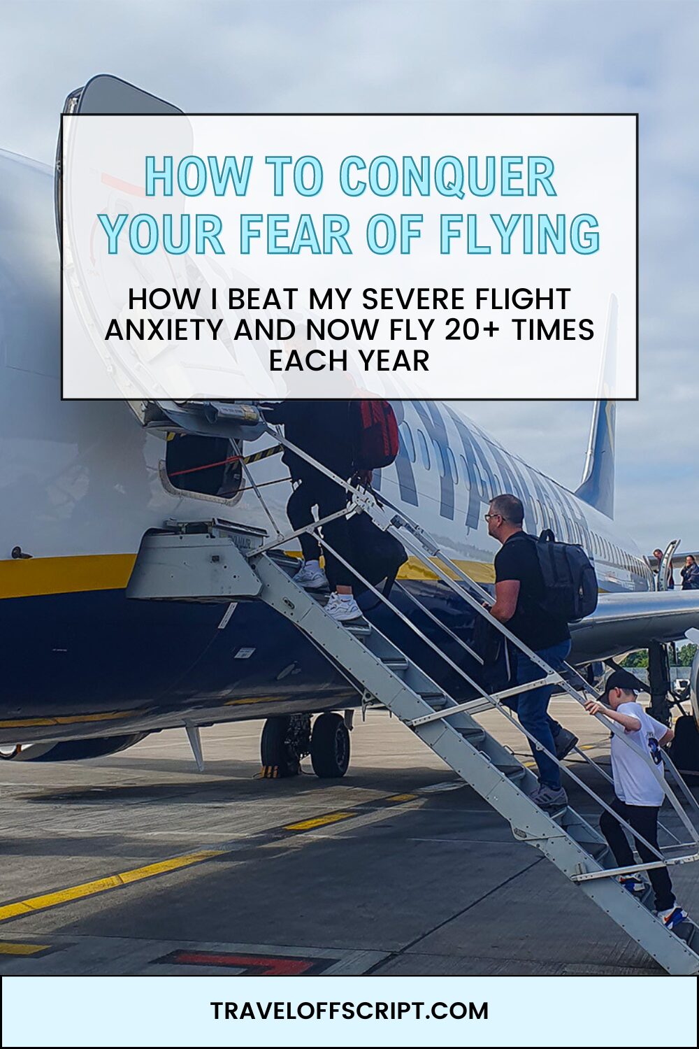 How to overcome your fear of flying - traveloffscript 2