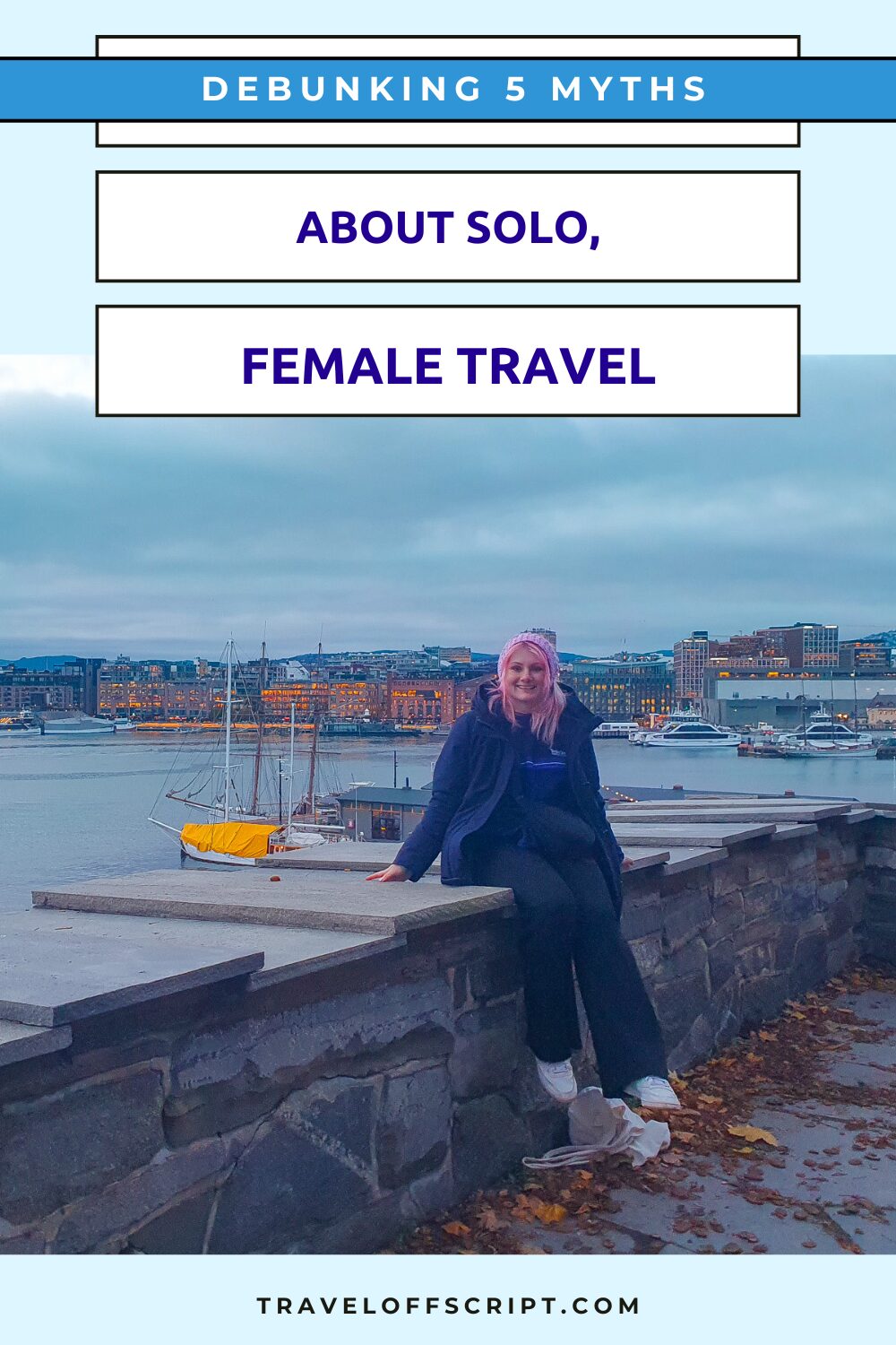 debunking 5 myths about solo female travel -